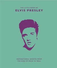 bokomslag The Little Book of Elvis Presley: Inspirational quotes from the King of Rock 'n' Roll