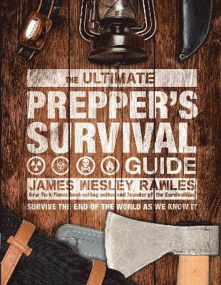 James Wesley Rawles - Ultimate Prepper's Survival Guide, Inbunden