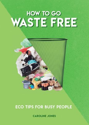 Caroline Jones - How to Go Waste Free, Häftad