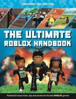 The Ultimate Roblox Handbook (Independent & Unofficial) 1