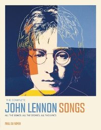 bokomslag John Lennon Songs: All the Songs. All the Stories. All the Lyrics 1970-80