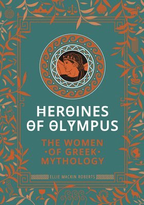 bokomslag Heroines of Olympus: The Women of Greek Mythology