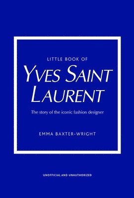 Emma Baxter-Wright - Little Book of Yves Saint Laurent, Inbunden