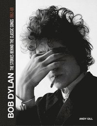 bokomslag Bob Dylan: The Stories Behind the Songs, 1962-69