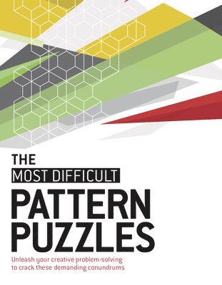 Tim Dedopulos - The Most Difficult Pattern Puzzles: Unleash Your Creative Problem-Solving to Crack These Demanding Conundrums, Häftad