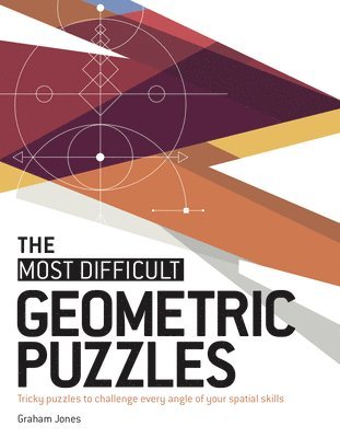The Most Difficult Geometric Puzzles: Tricky Puzzles to Challenge Every Angle of Your Spatial Skills 1