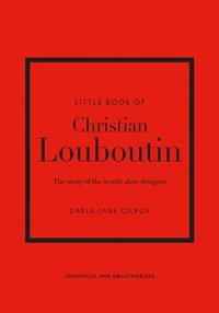 bokomslag Little Book of Christian Louboutin: The Story of the Iconic Shoe Designer