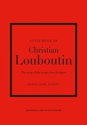 bokomslag Little Book of Christian Louboutin: The Story of the Iconic Shoe Designer