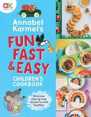 Annabel Karmel - Annabel Karmel's Fun, Fast and Easy Children's Cookbook, Inbunden