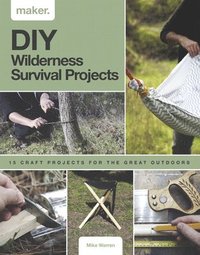 bokomslag DIY Wilderness Survival Projects: 15 Step-By-Step Projects for the Great Outdoors