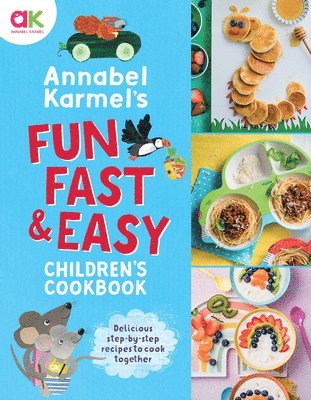 bokomslag Annabel Karmel's Fun, Fast and Easy Children's Cookbook