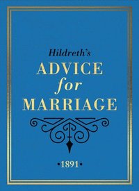 bokomslag Hildreth's Advice for Marriage, 1891