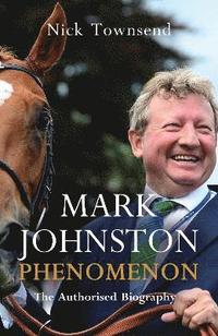 bokomslag Mark Johnston: Phenomenon