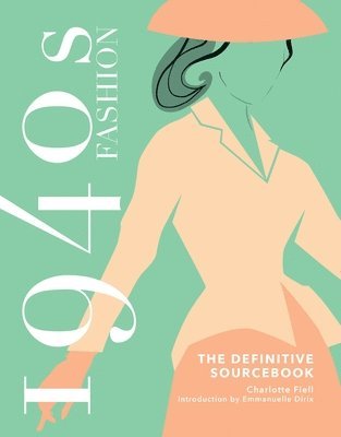 Charlotte Fiell - 1940s Fashion: The Definitive Sourcebook, Inbunden
