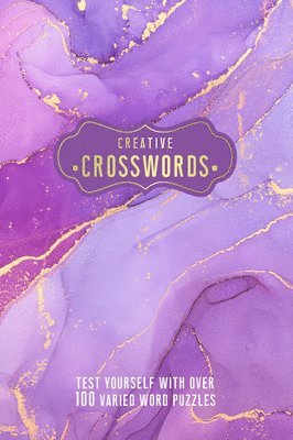 Creative Crosswords: Test Yourself with Over 100 Varied Word Puzzles 1
