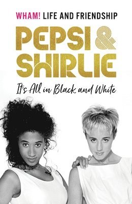 bokomslag Pepsi & Shirlie - It's All in Black and White