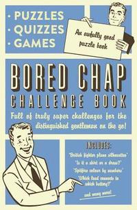 bokomslag Bored chap: awfully good puzzles, quizzes and games - full of truly super c