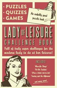 bokomslag Lady of leisure: awfully good puzzles, quizzes and games