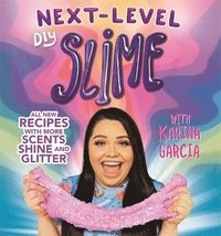 bokomslag Karina Garcia's Next-Level DIY Slime