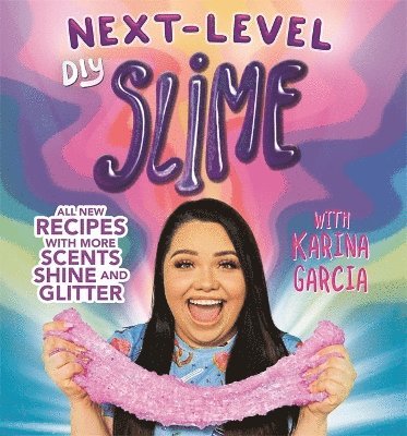 Karina Garcia's Next-Level DIY Slime 1