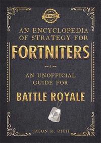 bokomslag An Encyclopedia of Strategy for Fortniters: An Unofficial Guide for Battle Royale