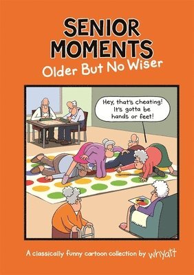 Senior Moments: Older but no wiser 1