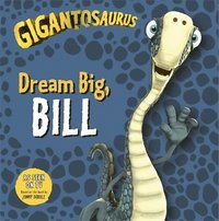 bokomslag Gigantosaurus - Dream Big, BILL