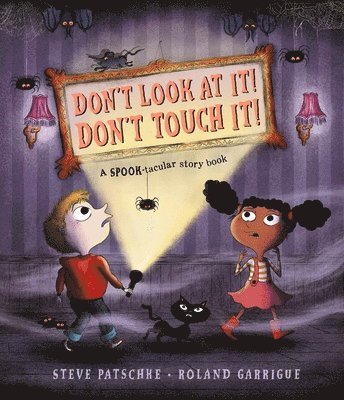 Steve Patschke - Don't Look At It! Don't Touch It!, Häftad