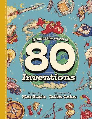 Matt Ralphs - Around the World in 80 Inventions, Inbunden