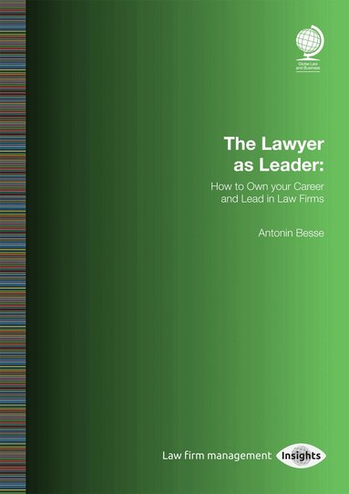 Antonin Besse - Lawyer as Leader: How to Own your Career and Lead in Law Firms, Häftad