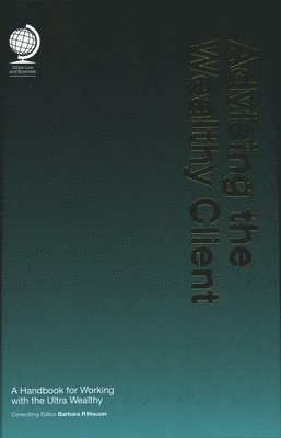 Barbara R. Hauser, Barbara R Hauser, Barbara R Hauser - Advising the Wealthy Client, Inbunden