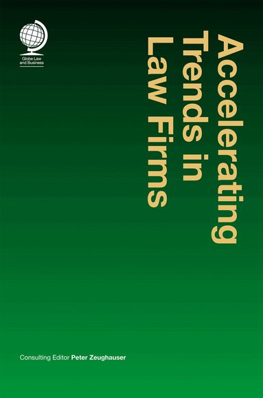 Peter Zeughauser - Accelerating Trends in Law Firms, Inbunden