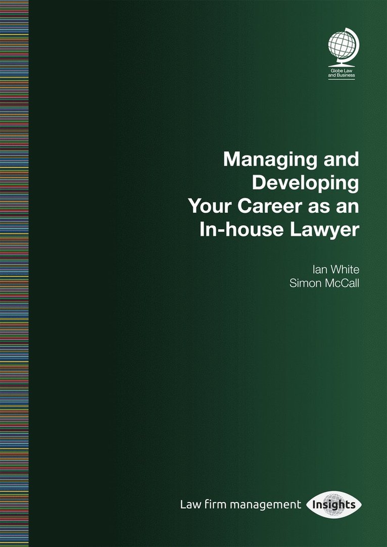 Ian White, Simon McCall - Managing and Developing Your Career as an In-house Lawyer, Häftad