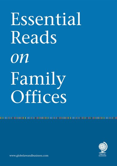 Amelia Renkert-Thomas, Antoaneta Proctor, Asher Noor, Carl Sjöström, Carly E Doshi, Carolina Cintra, Caroline Underwood, Charlie Bain, Christian Stewart, David Werdiger, Dennis T Jaffe, Fabrizio Arengi Bentivoglio, Franklin J Parker, Guillermo Barandalla, Jeremy Cheng, Jessica McGawley, Kecia Barkawi, Maya Prabhu, Melissa Cowley Wolf, Michael S Schwartz, Nicola Saccardo, Peter Brock, Philip Marcovici, Philippe J Weil, Raimund Kamp, Rodolfo J Paiz Rodolfo Paiz, Roger King, Russell Cohen, Sue Nickason, Susan R Schoenfeld, Suzy Peterfriend, Tom McCullough, William J Kambas, Barbara R Hauser, Iraj Ispahani - Essential Reads on Family Offices, Häftad