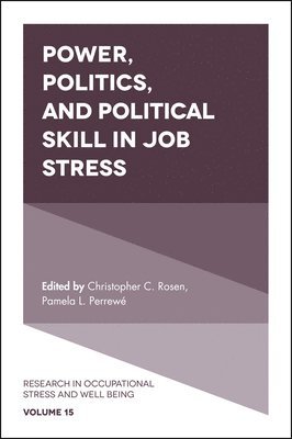 Power, Politics, and Political Skill in Job Stress 1