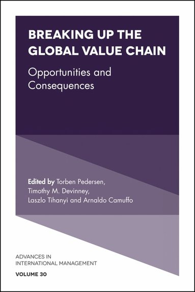 Torben Pedersen, Timothy M. Devinney, Laszlo Tihanyi, Arnaldo Camuffo - Breaking up the Global Value Chain, Inbunden