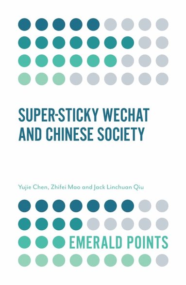 Yujie Chen, Zhifei Mao, Jack Linchuan Qiu - Super-sticky WeChat and Chinese Society, Häftad