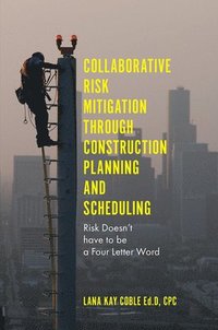 bokomslag Collaborative Risk Mitigation Through Construction Planning and Scheduling