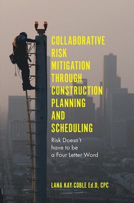 bokomslag Collaborative Risk Mitigation Through Construction Planning and Scheduling