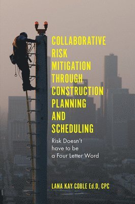 Collaborative Risk Mitigation Through Construction Planning and Scheduling 1