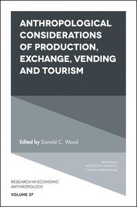 bokomslag Anthropological Considerations of Production, Exchange, Vending and Tourism