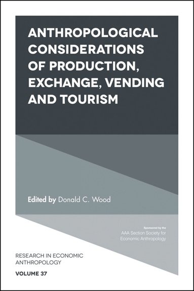 Donald C. Wood - Anthropological Considerations of Production, Exchange, Vending and Tourism, Inbunden