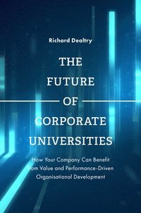 bokomslag The Future of Corporate Universities