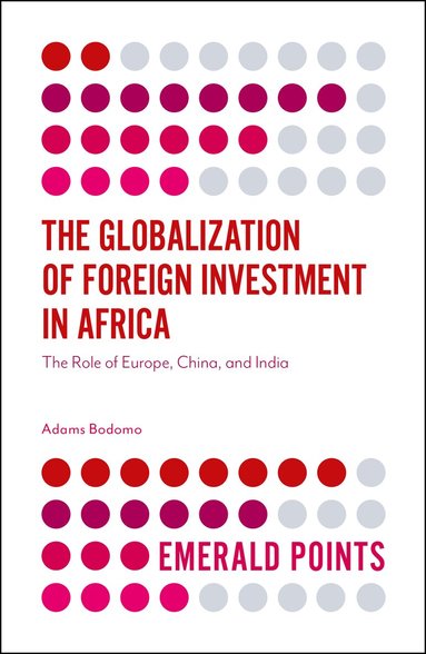 Adams Bodomo - Globalization of Foreign Investment in Africa, Häftad
