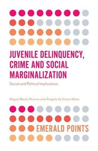 bokomslag Juvenile Delinquency, Crime and Social Marginalization