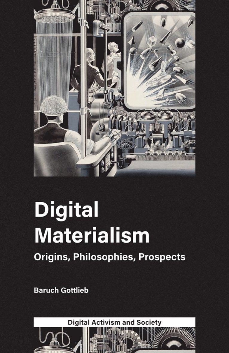 Baruch Gottlieb, Athina Karatzogianni, Germany) Gottlieb, Dr Baruch (Berlin, Athina (University of Leicester) Karatzogianni, Dr Baruch Gottlieb - Digital Materialism, Häftad