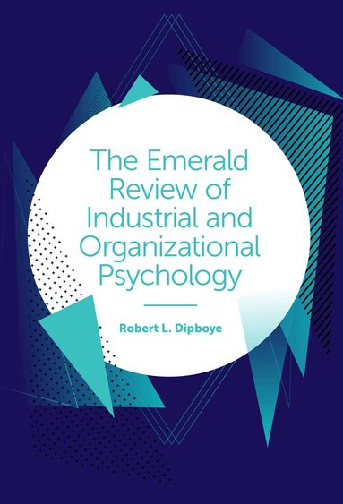 Robert L. Dipboye - Emerald Review of Industrial and Organizational Psychology, Inbunden