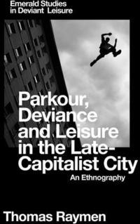 bokomslag Parkour, Deviance and Leisure in the Late-Capitalist City