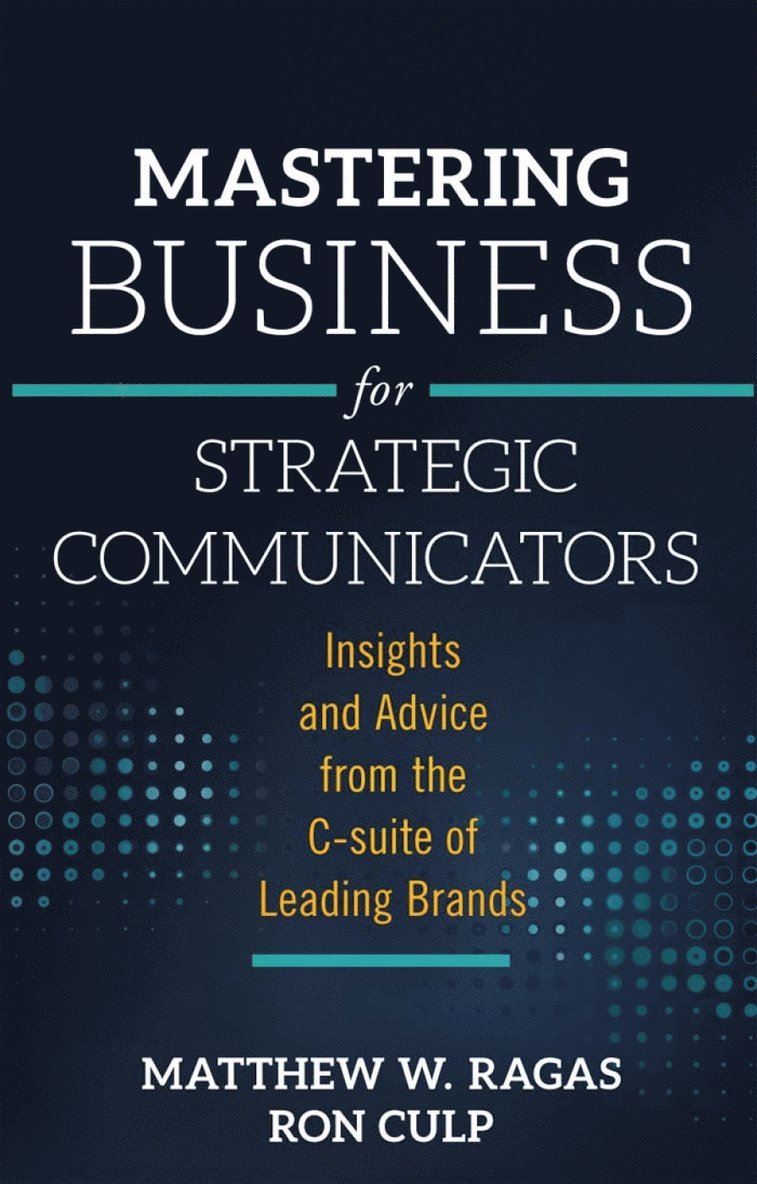 Matthew W. Ragas, Ron Culp, USA) Ragas, Matthew W. (DePaul University, USA) Culp, Ron (DePaul University - Mastering Business for Strategic Communicators, Häftad