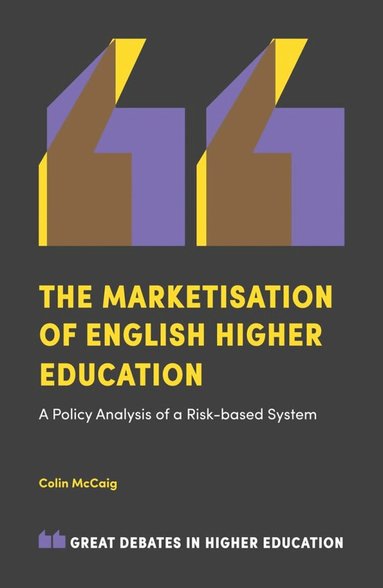Colin McCaig - Marketisation of English Higher Education, Häftad